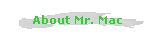 About Mr. Mac